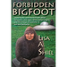 Forbidden Bigfoot: Exposing the Controversial Truth about Sasquatch, Stick Signs, UFOs, Human Origins, and the Strange Phenomena in Our Own Backyards