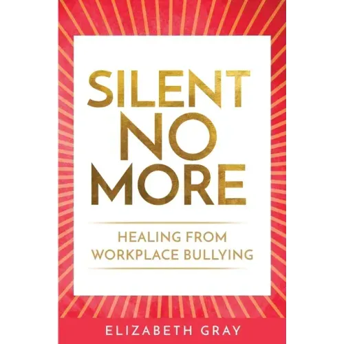 Silent No More: Healing from workplace bullying