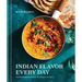 Indian Flavor Every Day: Simple Recipes and Smart Techniques to Inspire: A Cookbook