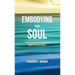 Embodying Your Soul: A Detailed Guide for Merging with Your Higher Self and the Absolute