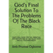 God's Final Solution To The Problems Of The Black Race: God's Final Word for the Liberation and Restoration of the "black-Race" and All Coloured Races
