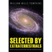 Selected by Extraterrestrials: My life in the top secret world of UFOs, think-tanks and Nordic secretaries
