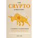 The Crypto Directory: A Guidebook to Understanding Cryptocurrency, Blockchain, NFTs, and the Decentralized Revolution