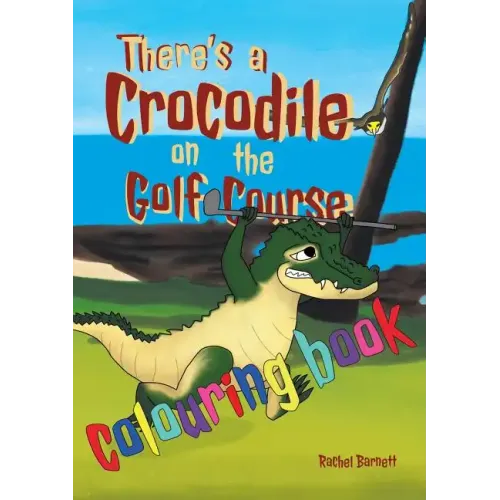 There's a Crocodile on the Golf Course Colouring Book