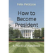 How to Become President: A Practical Handbook