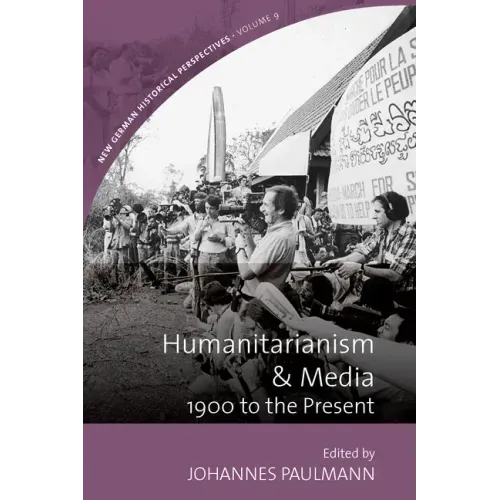 Humanitarianism and Media: 1900 to the Present