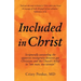 Included in Christ: Scripturally Unraveling the Apparent Incongruity Between Gay Christians and the Church's Belief in "One Man, One Woman