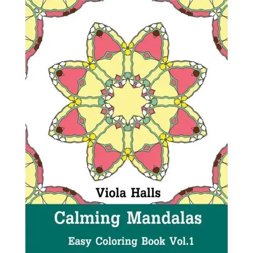 Calming Mandalas: Easy Coloring Book Vol.1: Adult coloring book for stress relieving and meditation.