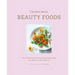 Beauty Foods: 65 Nutritious and Delicious Recipes That Make You Glow from the Inside Out