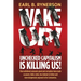 Unchecked Capitalism is Killing Us!: How unfettered corporate greed and corruption have made us poorer, fatter, sicker, less tolerant of others and mo