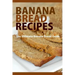 Banana Bread Recipes: The Ultimate Guide to Banana Bread Recipes