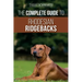 The Complete Guide to Rhodesian Ridgebacks: Breed Behavioral Characteristics, History, Training, Nutrition, and Health Care for Your new Ridgeback Dog