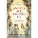 Angels All Around Us: A Sightseeing Guide to the Invisible World