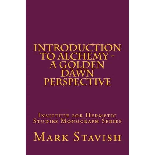 Introduction to Alchemy - A Golden Dawn Perspective