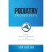 Podiatry Prosperity: How to Market, Manage, and Love Your Practice