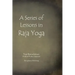 A Series of Lessons in Raja Yoga
