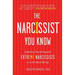 The Narcissist You Know: Defending Yourself Against Extreme Narcissists in an All-About-Me Age