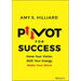 Pivot for Success: Hone Your Vision, Shift Your Energy, Make Your Move