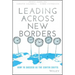 Leading Across New Borders: How to Succeed as the Center Shifts