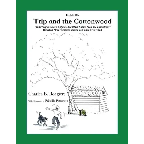 Trip & the Cottonwood [Fable 2]: (From Rufus Rides a Catfish & Other Fables From the Farmstead)
