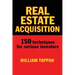 Real Estate Acquisition: 150 Techniques for Serious Investors