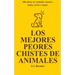 Los Mejores Peores chistes de animales. 300 chistes de Animales, buenos, malos, cortos y largos