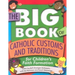 The Big Book of Catholic Customs and Traditions: For Children's Faith Formation