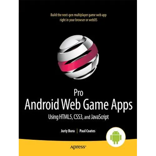 Pro Android Web Game Apps: Using Html5, CSS3 and JavaScript