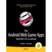 Pro Android Web Game Apps: Using Html5, CSS3 and JavaScript