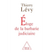 In Praise of Judicial Barbarity / Éloge de la barbarie judiciaire