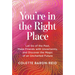 You're in the Right Place: Let Go of the Past, Make Friends with Uncertainty, and Discover the Magic of an Uncharted Future