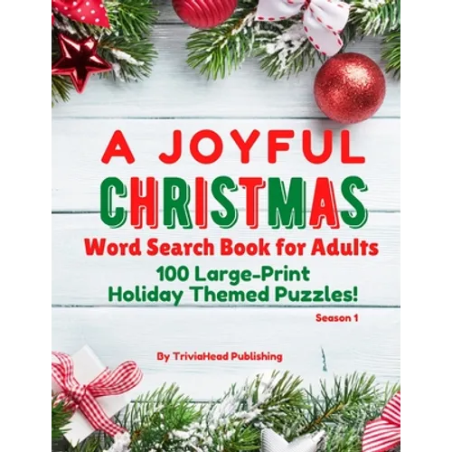A Joyful Christmas Word Search Book for Adults, Season 1: 100 Large-Print Holiday Themed Puzzles! Thousands of Words Just Waiting to Be Found!