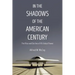 In the Shadows of the American Century: The Rise and Decline of US Global Power