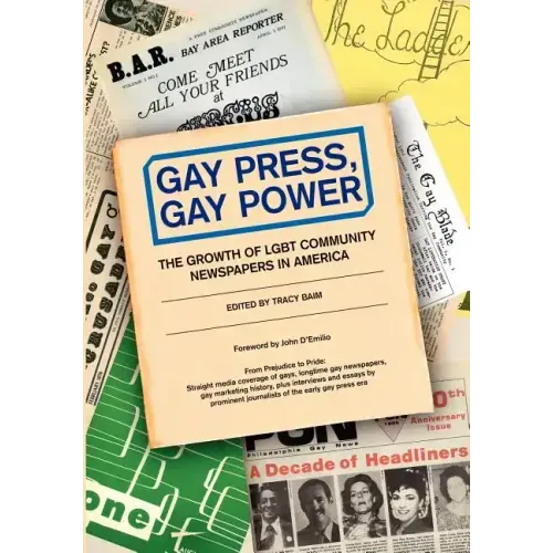 Gay Press, Gay Power: The Growth of LGBT Community Newspapers in America