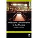 Production Collaboration in the Theatre: Guiding Principles