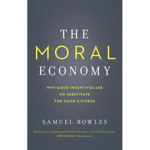 The Moral Economy: Why Good Incentives Are No Substitute for Good Citizens