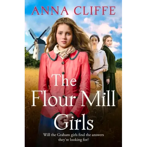 The Flour Mill Girls: An Uplifting New Saga of War, Family and Love (the Flour Mill Girls Book 1)