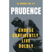 Prudence: Choose Confidently, Live Boldly