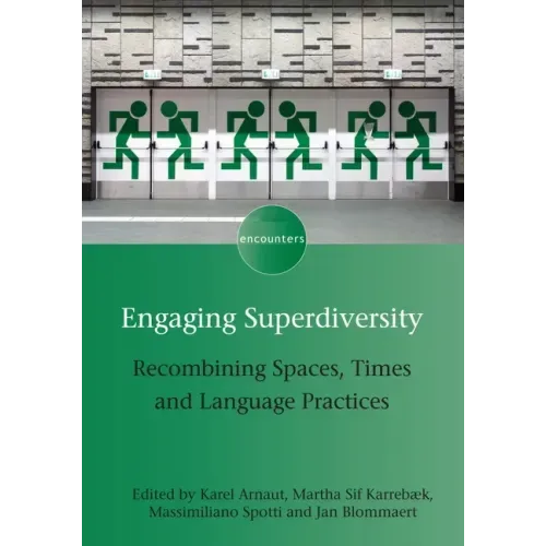 Engaging Superdiversity: Recombining Spaces, Times and Language Practices