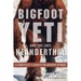 Bigfoot, Yeti, and the Last Neanderthal: A Geneticist's Search for Modern Apemen