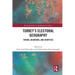 Turkey's Electoral Geography: Trends, Behaviors, and Identities