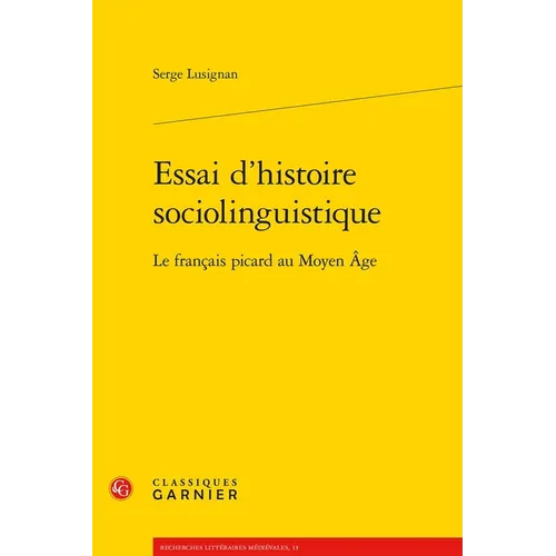 Essai d'Histoire Sociolinguistique: Le Francais Picard Au Moyen Age