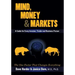 Mind, Money & Markets: A Guide for Every Investor, Trader and Business Person