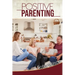 Positive Parenting: A Complete Guide for Positive Parents. Be Conscious, Playful, Present, Avoid Anxiety, and Help Your Children Grow Happ