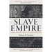 Slave Empire: How Slavery Built Modern Britain