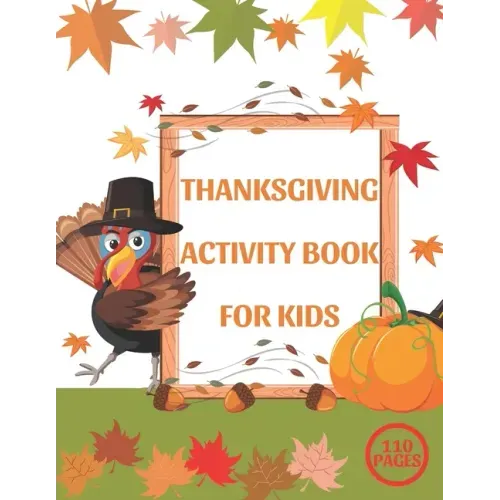 Thanksgiving Activity Book for Kids: A Fun Interactive Book Gift For Toddlers Pre-Schoolers and Children 3-6