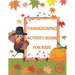 Thanksgiving Activity Book for Kids: A Fun Interactive Book Gift For Toddlers Pre-Schoolers and Children 3-6
