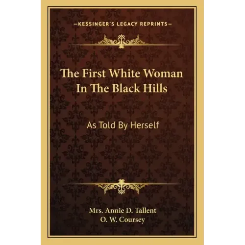 The First White Woman in the Black Hills: As Told by Herself