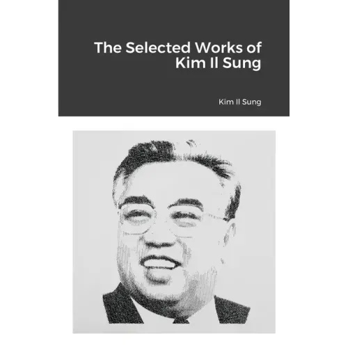 The Selected Works of Kim Il Sung