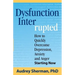 Dysfunction Interrupted: How to Quickly Overcome Depression, Anxiety and Anger Starting Now